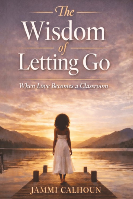 The Wisdom of Letting Go: When Love Becomes A Classroom