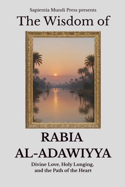 The Wisdom of Rabia Al-Adawiyya: Divine Love