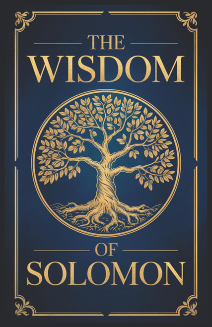 The Wisdom of Solomon also known as The Book of Wisdom