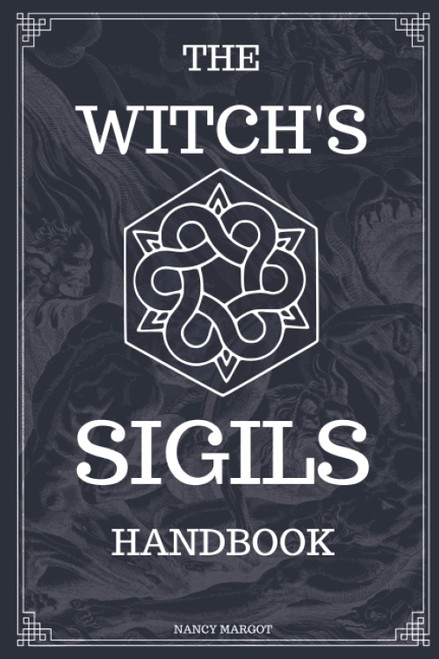 The Witch's Sigils: Modern Witchcraft Handbook & Worksheet For Sigil