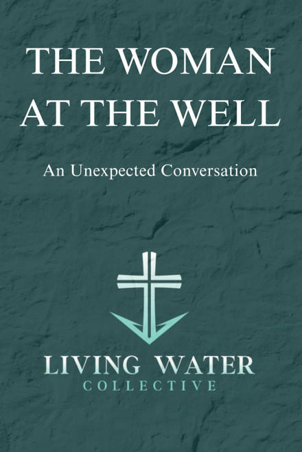The Woman at the Well: An Unexpected Conversation