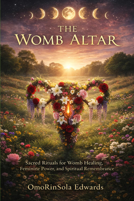 The Womb Altar: Sacred Rituals for Womb Healing
