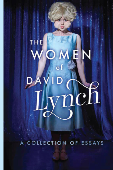 The Women of David Lynch: Twin Peaks, Blue Velvet and Lost Highway
