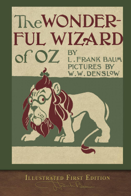 The Wonderful Wizard of Oz (Illustrated First Edition) 100th Anniversary