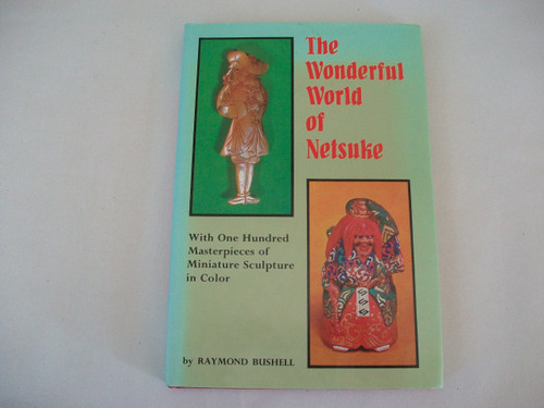 The Wonderful World of Netsuke: With 100 Masterpieces of Miniature