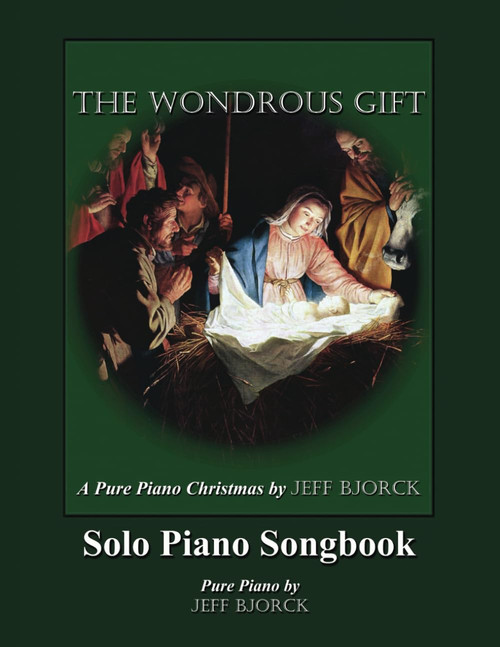 The Wondrous Gift - A Pure Piano Christmas by Jeff Bjorck