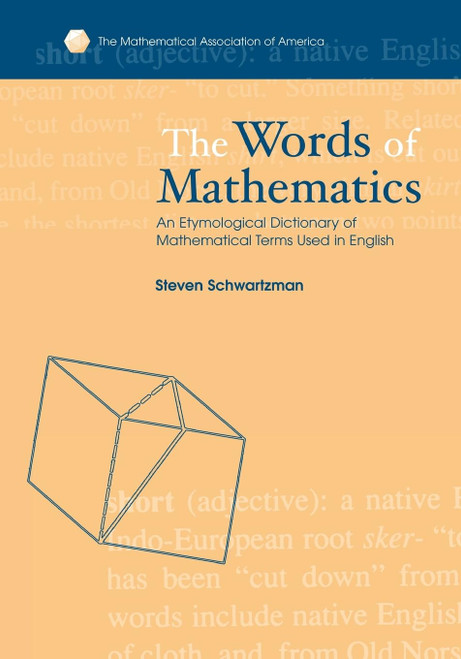 The Words of Mathematics: An Etymological Dictionary of Mathematical