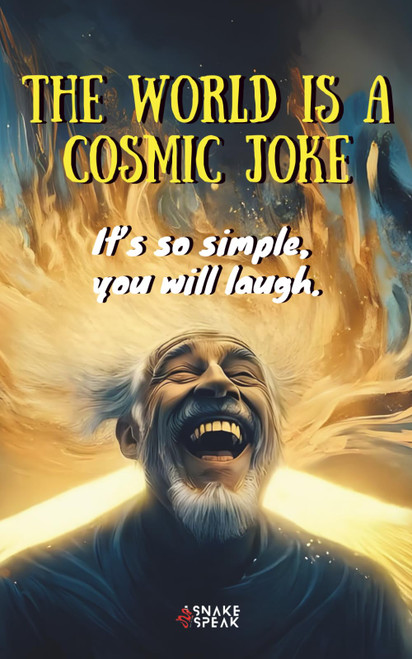 THE WORLD IS A COSMIC JOKE | It's so simple, you will laugh