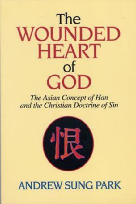 The Wounded Heart of God: The Asian Concept of Han and the Christian
