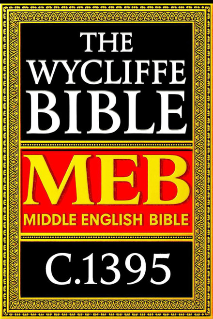 THE WYCLIFFE BIBLE ( Middle English Bible) In english C.1395
