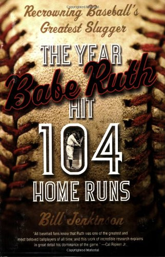 The Year Babe Ruth Hit 104 Home Runs