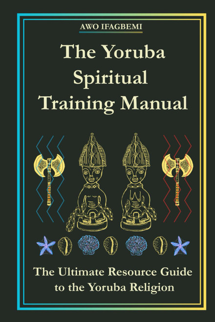 The Yoruba Spiritual Training Manual
