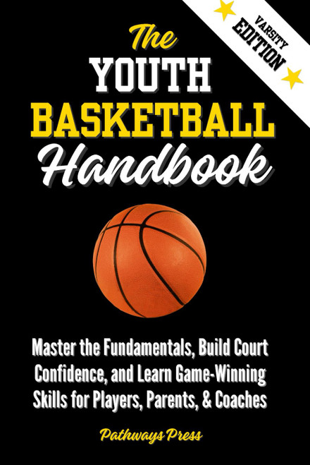 The Youth Basketball Handbook: Master the Fundamentals