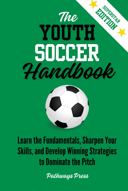 The Youth Soccer Handbook: Learn the Fundamentals