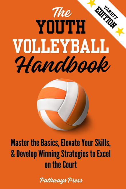 The Youth Volleyball Handbook: Master the Basics