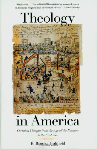 Theology in America: Christian Thought from the Age of the Puritans to