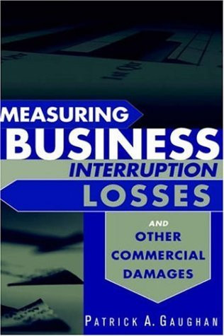 Measuring Business Interruption Losses And Other Commercial Damages