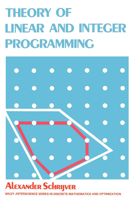Theory of Linear and Integer Programming