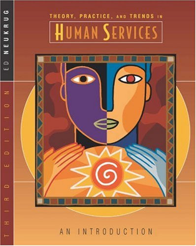 Theory, Practice, and Trends in Human Services: An Introduction