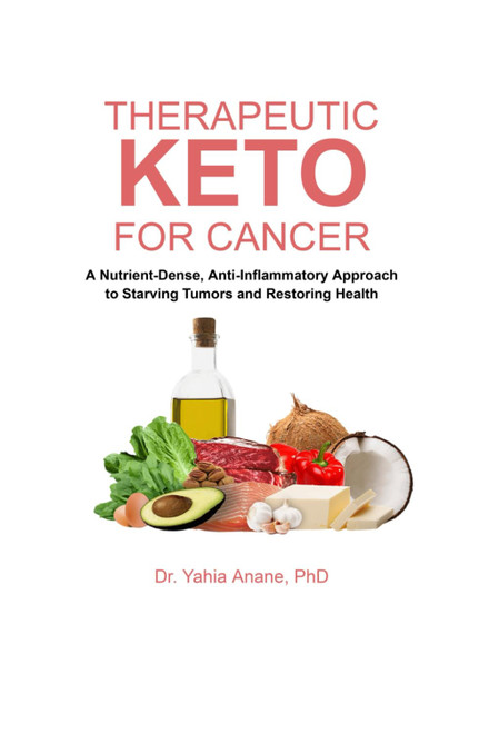 THERAPEUTIC KETO FOR CANCER: Starving Tumors and Restoring Health