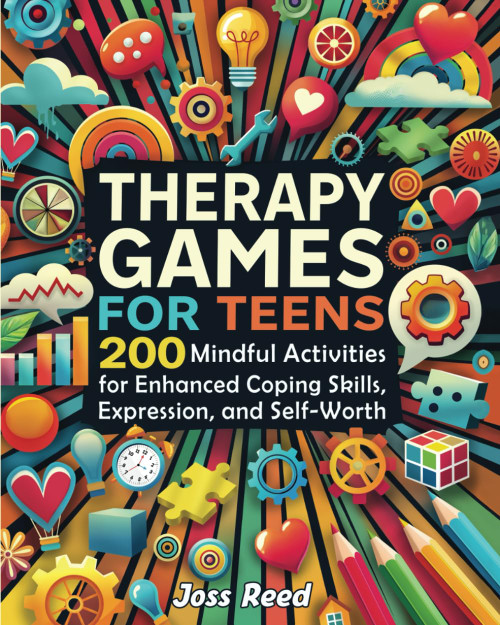 Therapy Games for Teens: 200 Mindful Activities for Enhanced Coping Skills