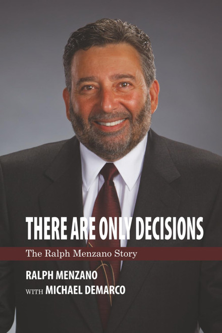 There are Only Decisions: The Ralph Menzano Story