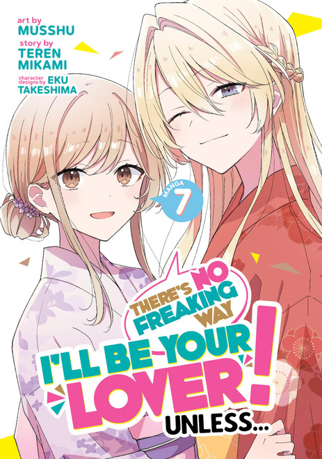 There's No Freaking Way I'll be Your Lover! Unless (Manga) Vol. 7