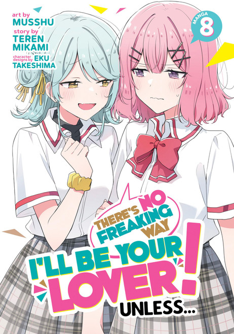 There's No Freaking Way I'll be Your Lover! Unless (Manga) Vol. 8