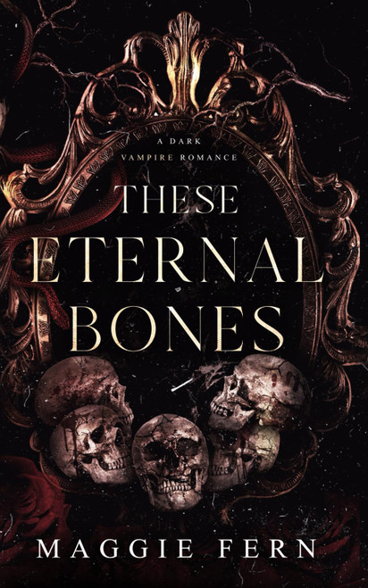 These Eternal Bones: A Dark Vampire Romance