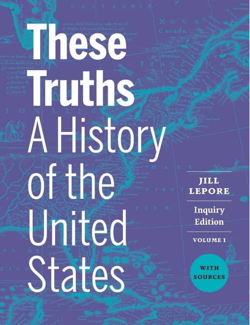 These Truths: A History of the United States (Volume 1)