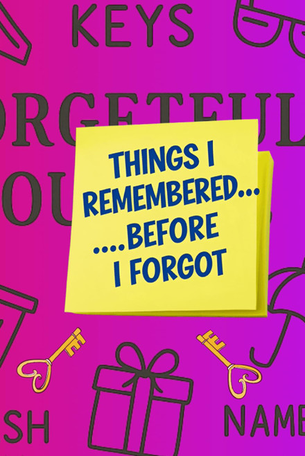 Things I Remembered . Before I Forgot Them