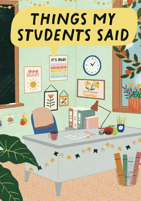 Things My Students Said: A Keepsake Journal for Teachers Great for