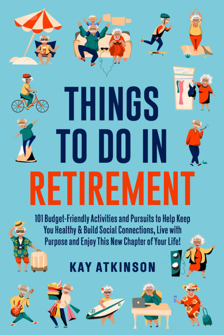 Things To Do In Retirement: 101 Budget-Friendly Activities and Pursuits