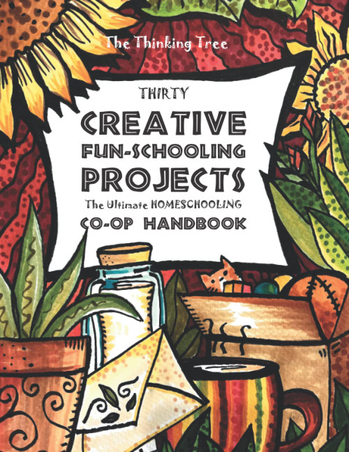 Thirty Creative Fun-Schooling Projects - The Thinking Tree