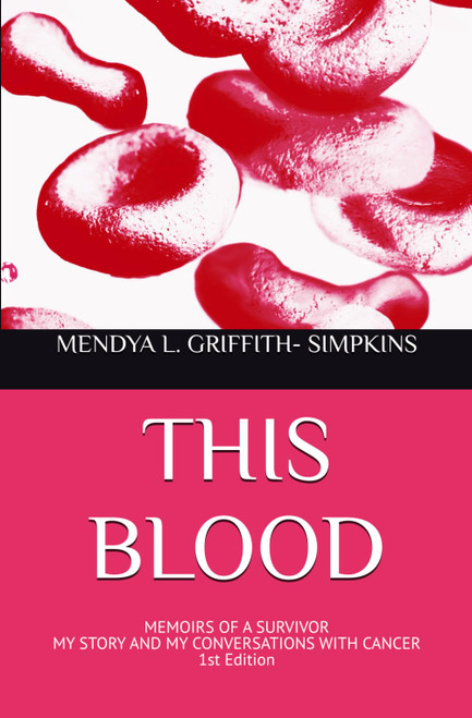 THIS BLOOD: Memoirs of a Survivor: My Story and My Conversations with