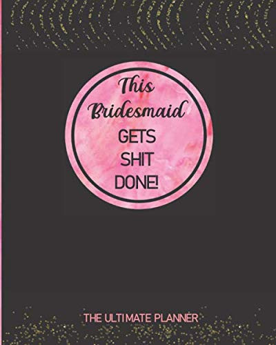 This Bridesmaid Gets Shit Done! The Ultimate Planner
