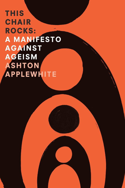 This Chair Rocks: A Manifesto Against Ageism