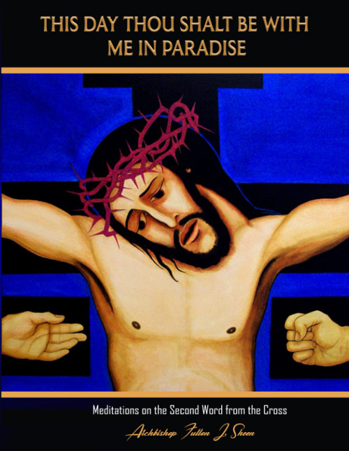 This Day Thou Shalt Be With Me In Paradise