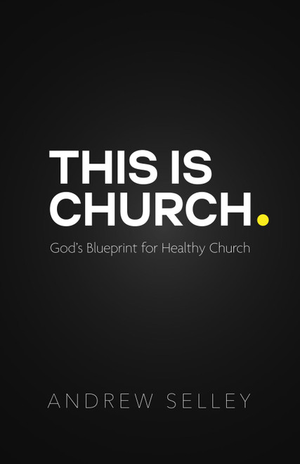 This Is Church: God's Blueprint for Healthy Church