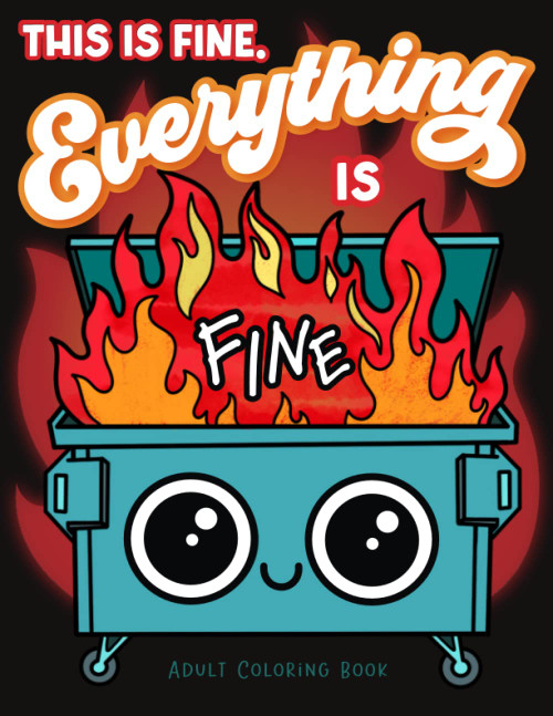This is Fine Everything is Fine Adult Coloring Book