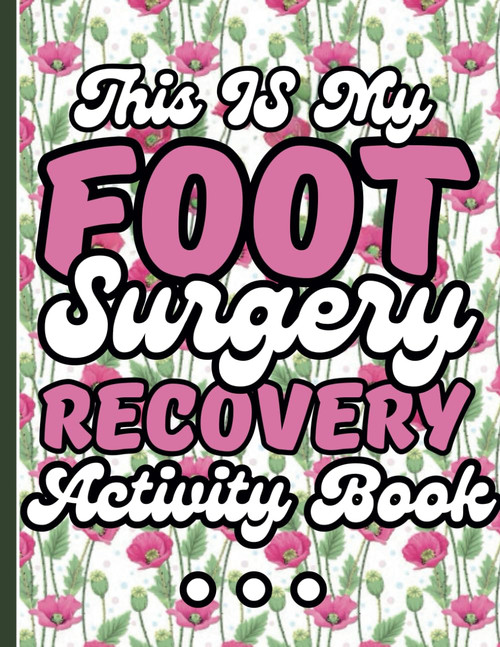 This Is My Foot Surgery Recovery Activity Book