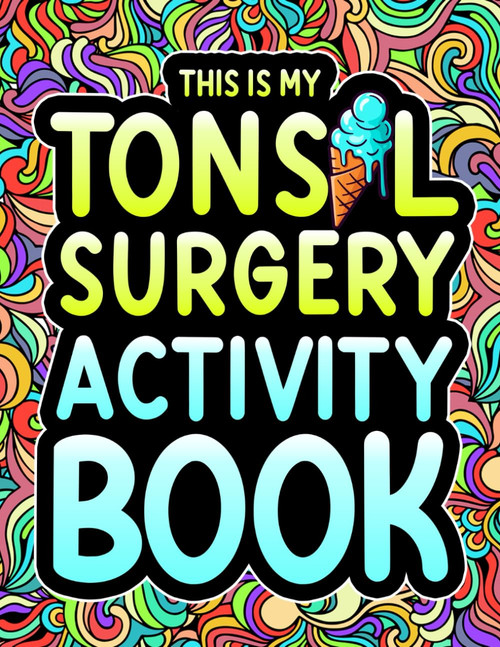 This is my Tonsil Surgery Activity Book