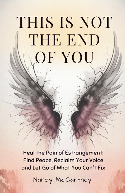 This is Not The End of You: Heal the Pain of Estrangement: Find Peace
