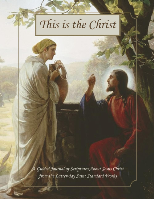 This is the Christ: A Guided Journal of Scriptures About Jesus Christ