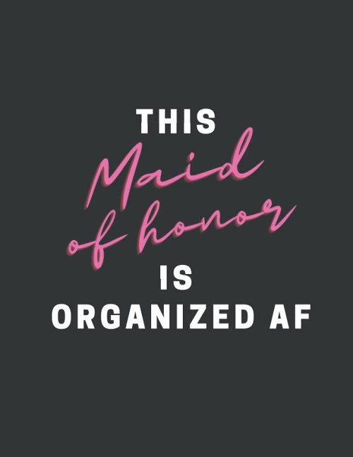 This Maid Of Honor Is Organized AF | Funny Maid of Honor Planner &