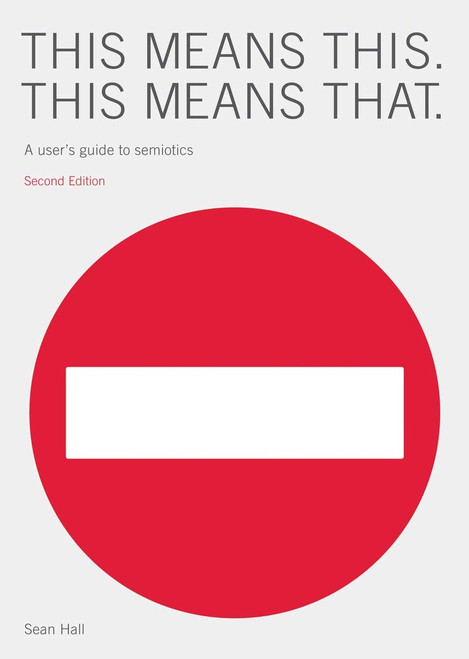This Means This, This Means That: A User's Guide to Semiotics