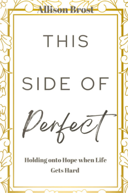 This Side of Perfect: Holding Onto Hope When Life Gets Hard