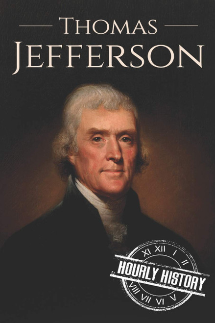 Thomas Jefferson: A Life from Beginning to End