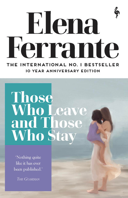 Those Who Leave and Those Who Stay: Elena Ferrante