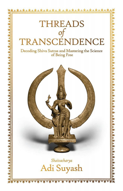 Threads of Transcendence: Decoding Shiva Sutras and Mastering the Science